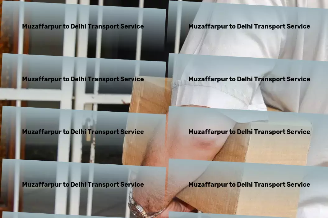 Muzaffarpur to Delhi Household Goods Transport Professional transport solutions